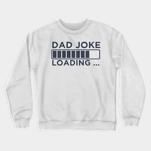 Dad Joke Loading Crewneck Sweatshirt